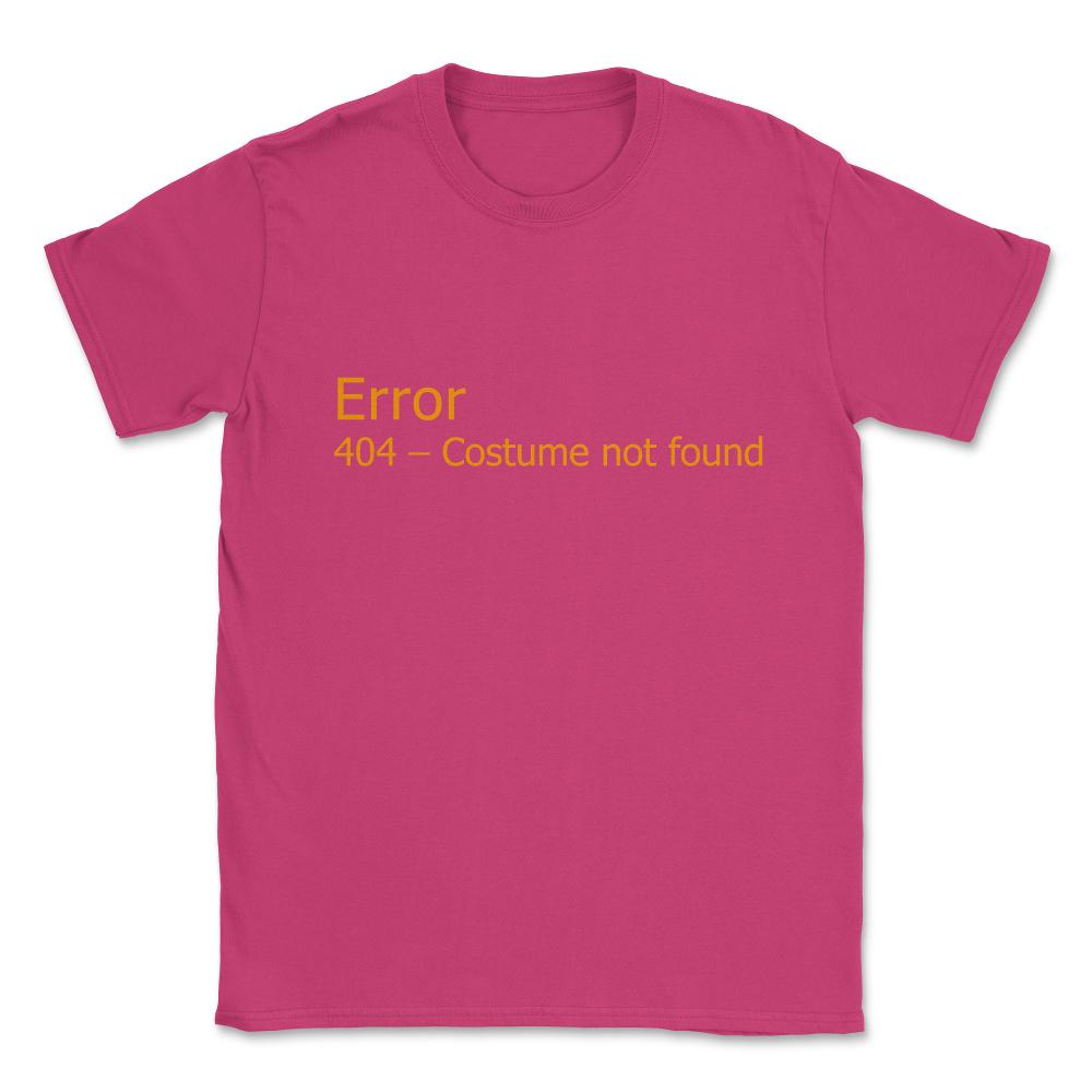 Error 404 Costume Not Found Unisex T-Shirt - Heliconia
