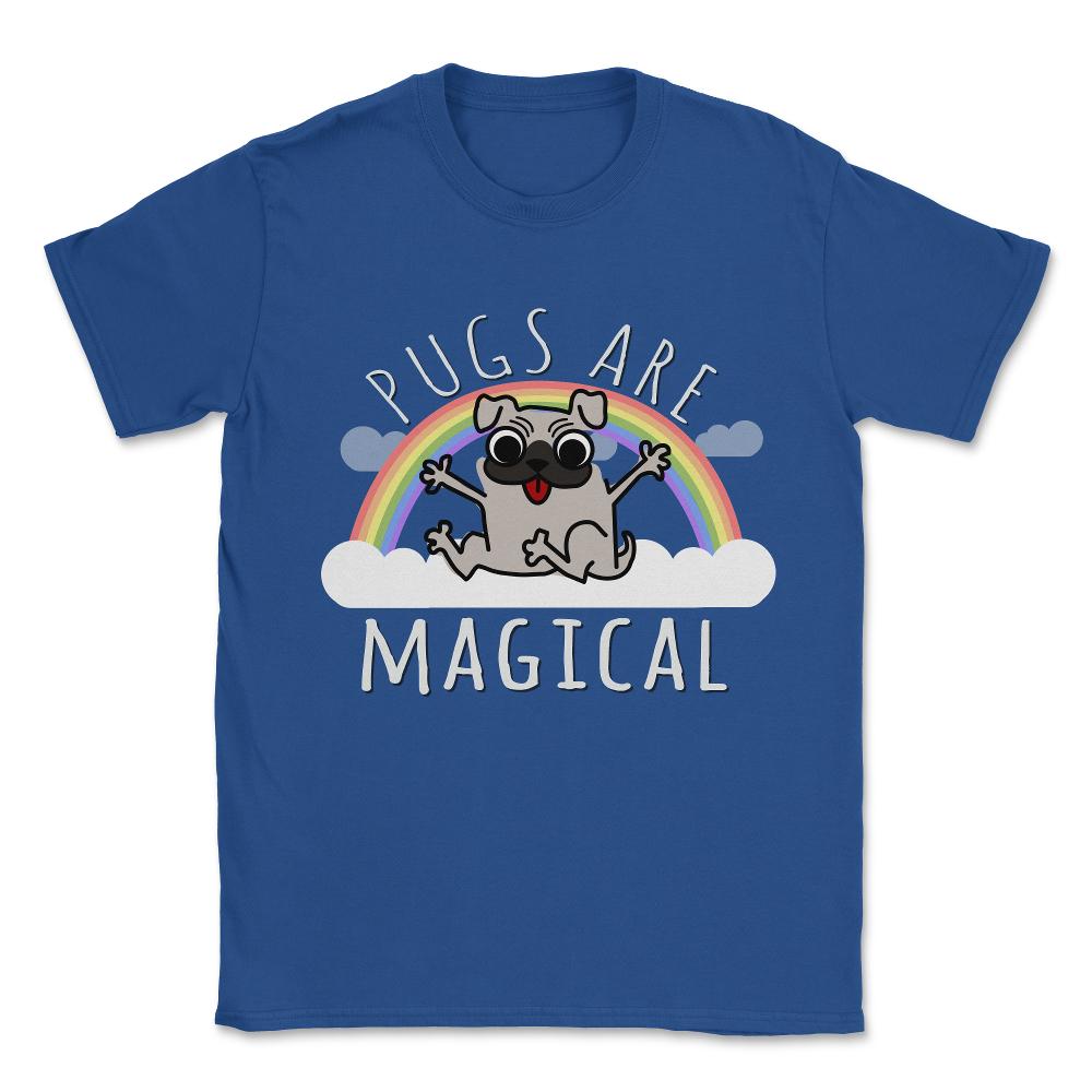 Pugs Are Magical Unisex T-Shirt - Royal Blue