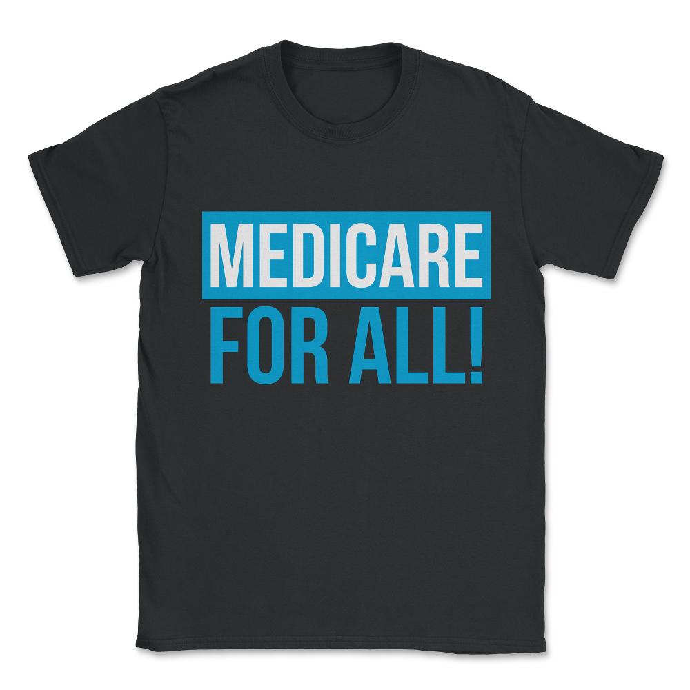 Medicare For All Universal Healthcare Unisex T-Shirt - Black