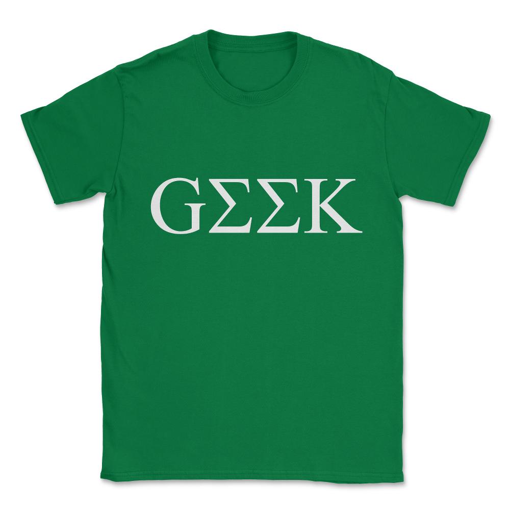 Geek In Greek Unisex T-Shirt - Green