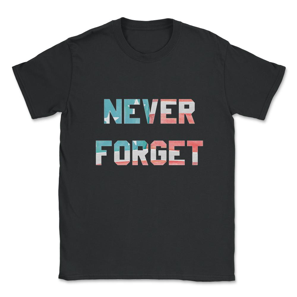 Never Forget Unisex T-Shirt - Black