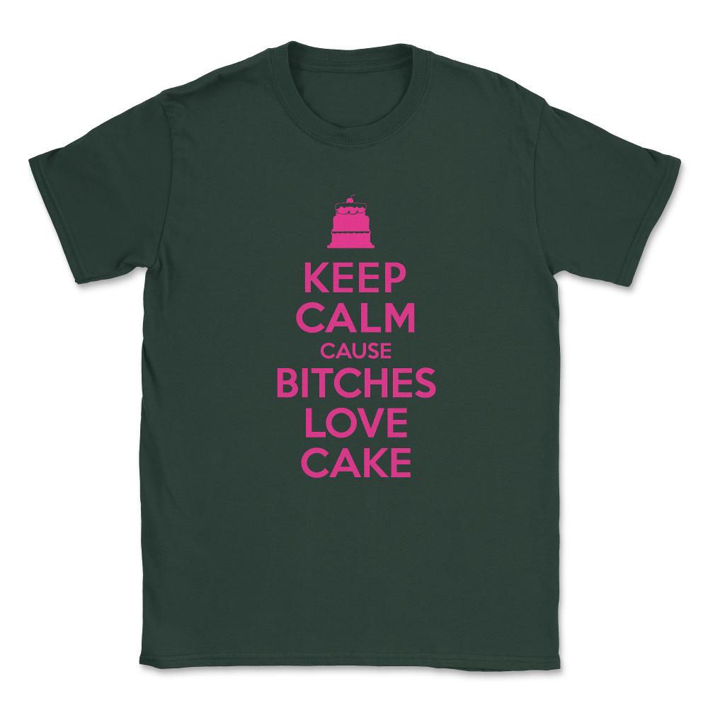 Bitches Love Cake Funny Birthday Unisex T-Shirt - Forest Green