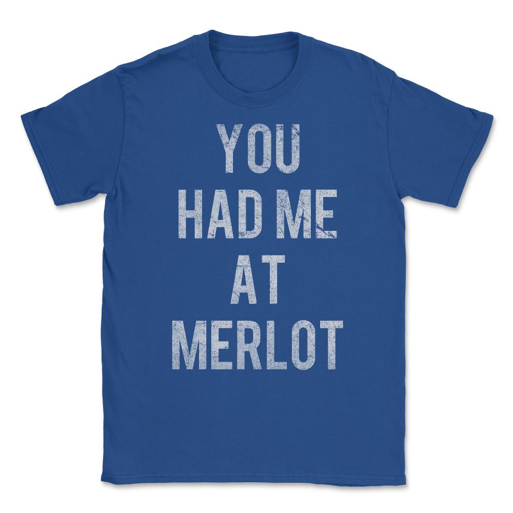 You Had Me At Merlot Vintage Unisex T-Shirt - Royal Blue