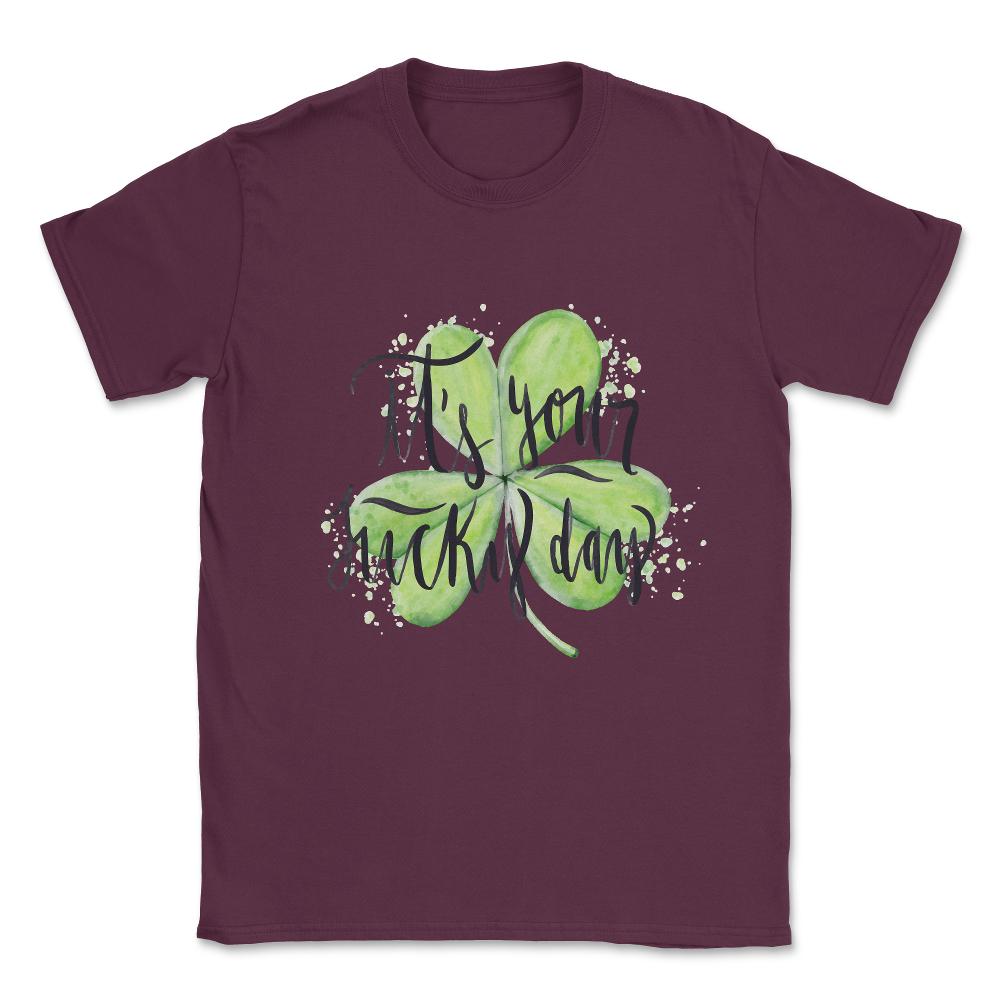 It's Your Lucky Day Unisex T-Shirt - Maroon