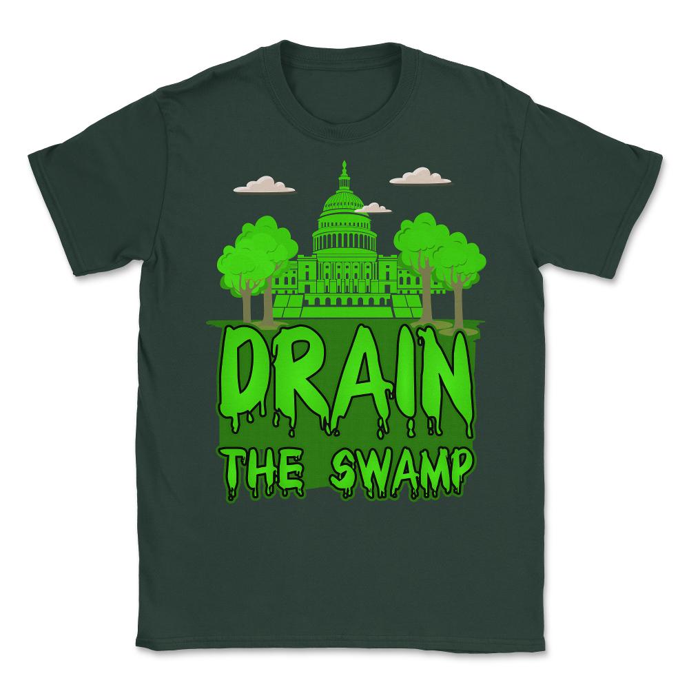 Drain The Swamp Unisex T-Shirt - Forest Green