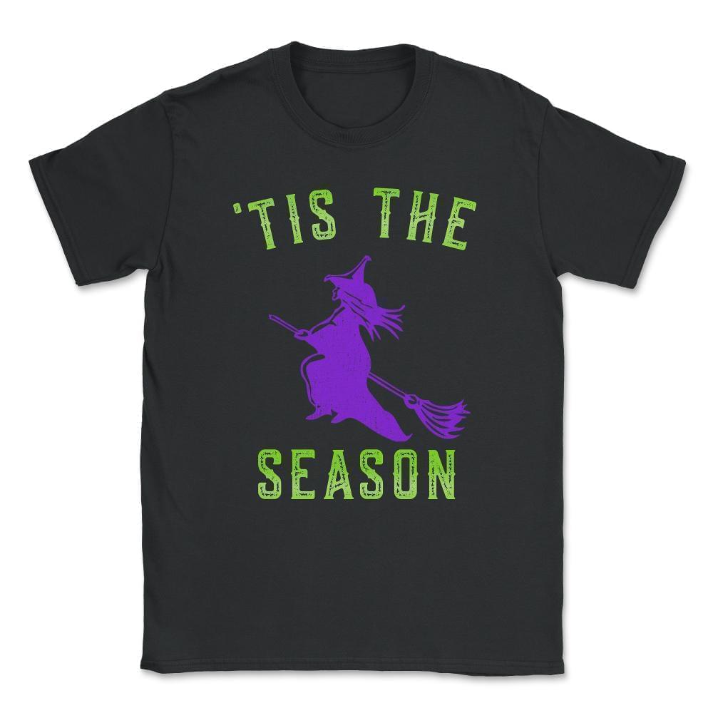 'tis The Season Halloween Witch Unisex T-Shirt