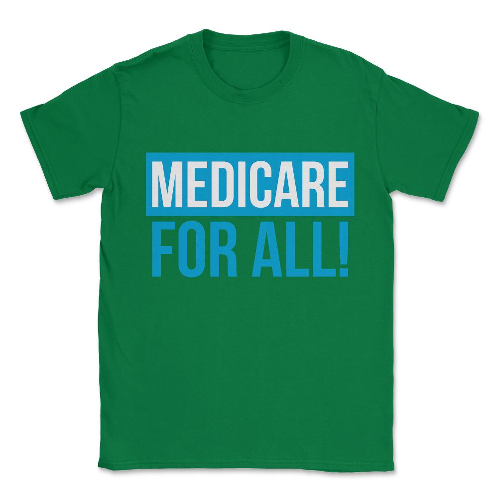 Medicare For All Universal Healthcare Unisex T-Shirt - Green