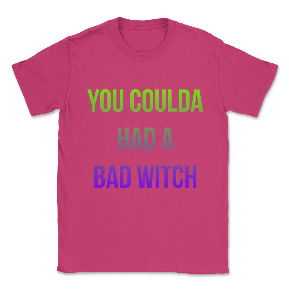You Coulda Had a Bad Witch Halloween Unisex T-Shirt - Heliconia