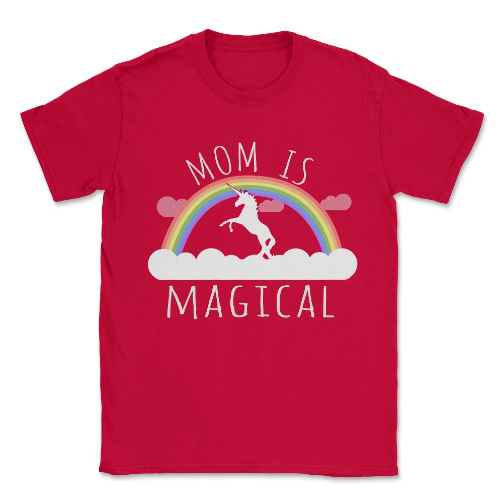 Mom Is Magical Unisex T-Shirt - Red