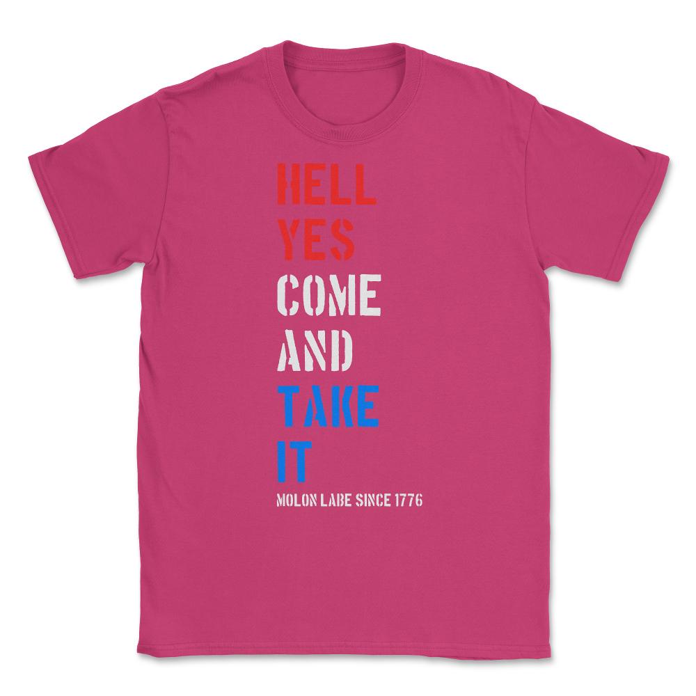 Hell Yes Come and Take Molon Labe Unisex T-Shirt - Heliconia