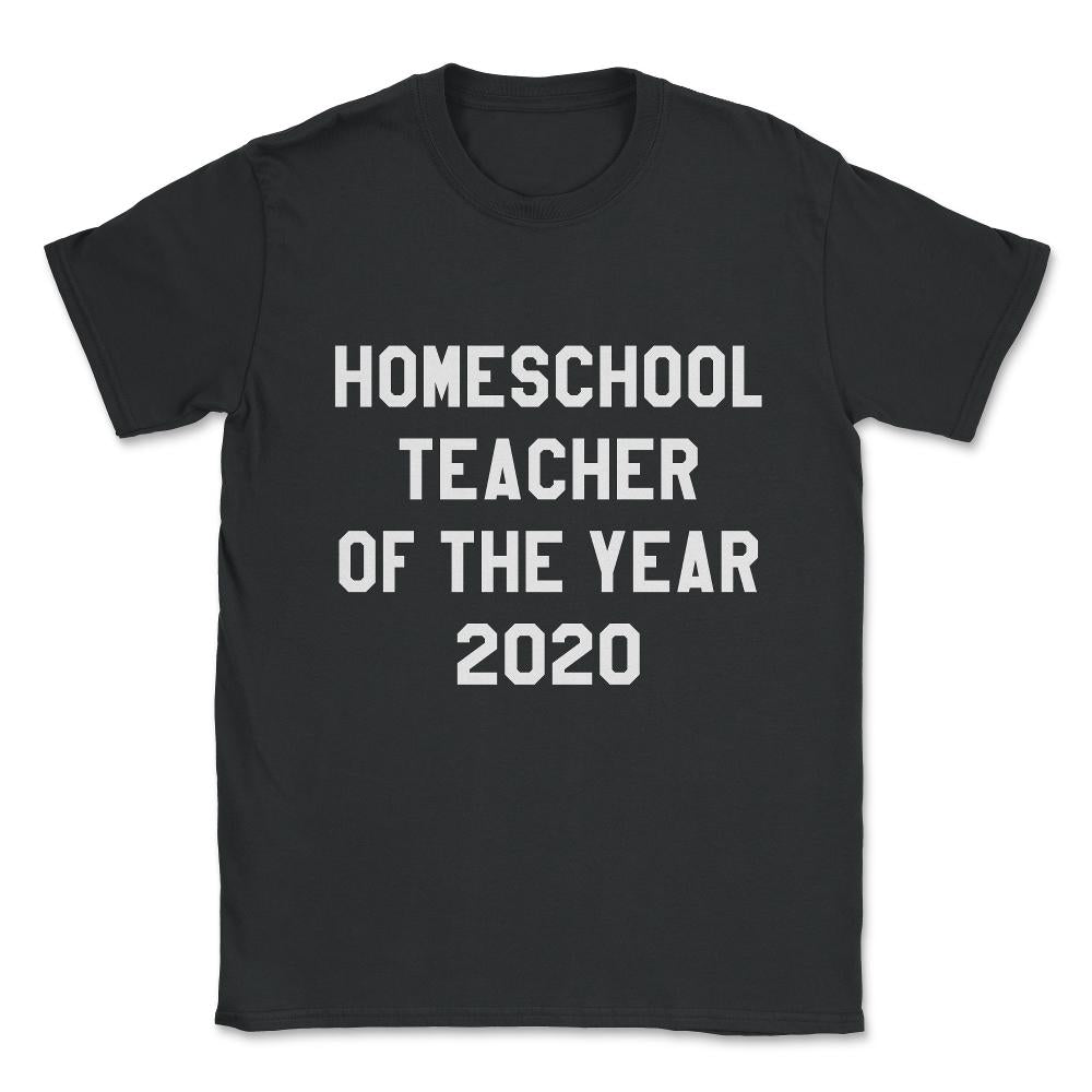 Homeschool Teacher of the Year 2020 Unisex T-Shirt - Black