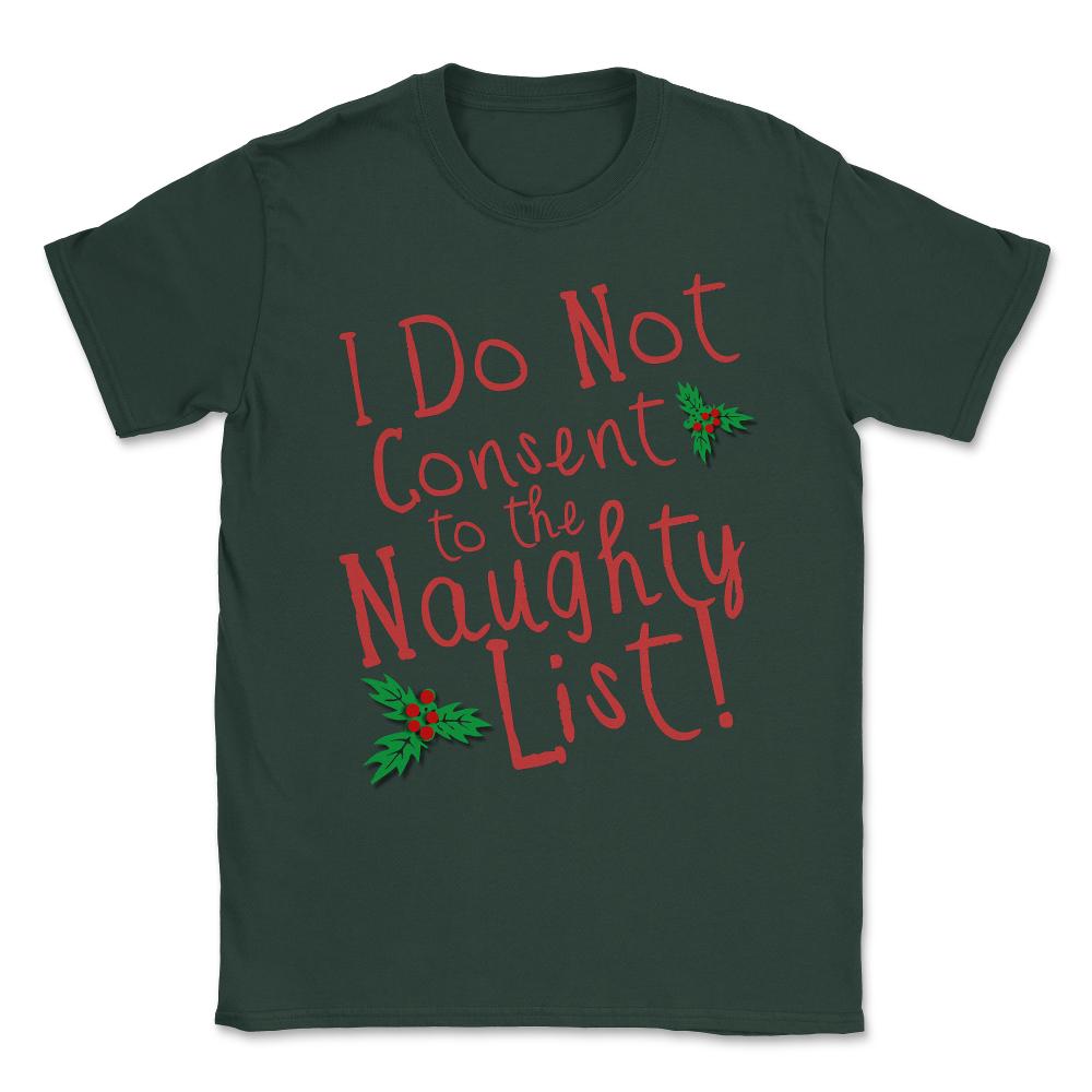 I Do Not Consent to the Naughty List Unisex T-Shirt - Forest Green