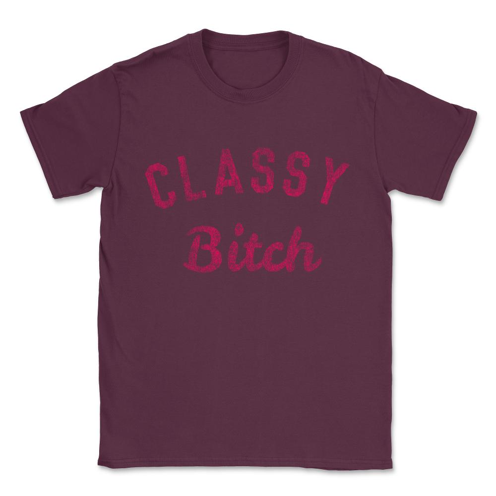 Classy Bitch Unisex T-Shirt - Maroon