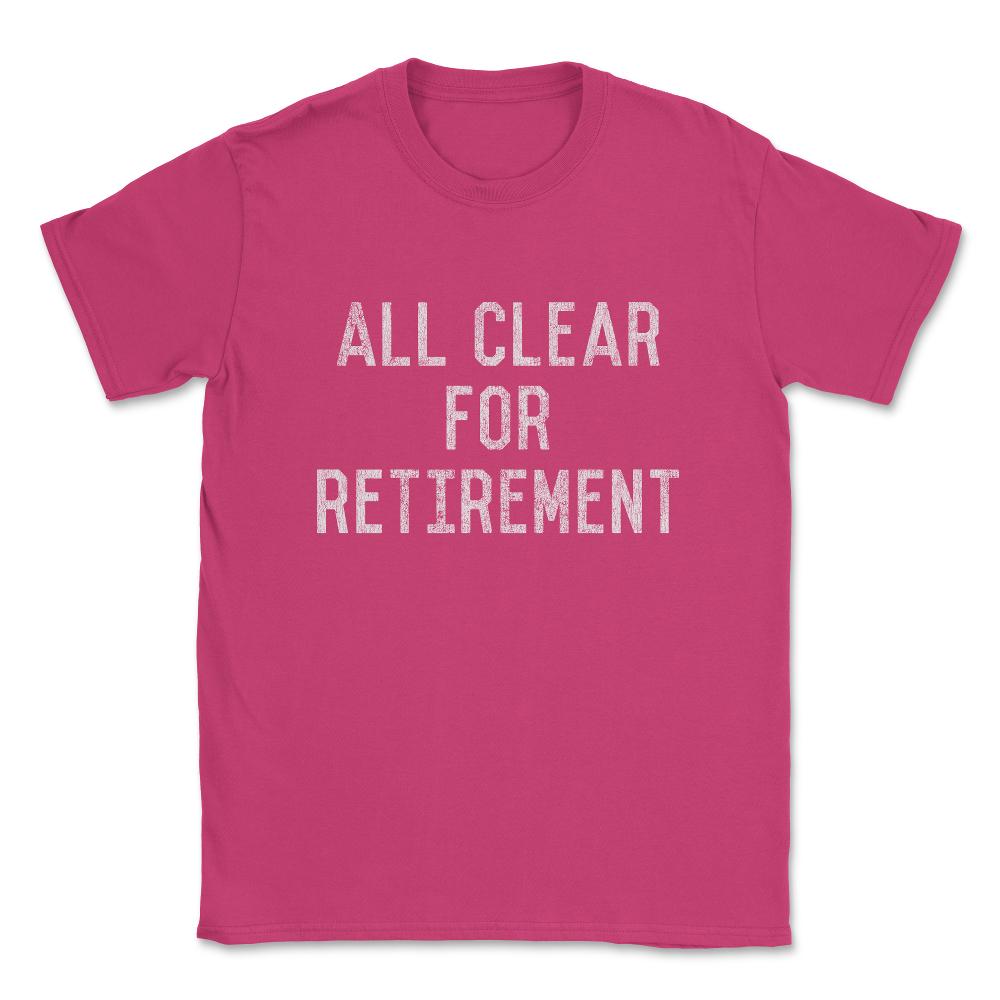 All Clear For Retirement 911 Dispatcher Unisex T-Shirt - Heliconia
