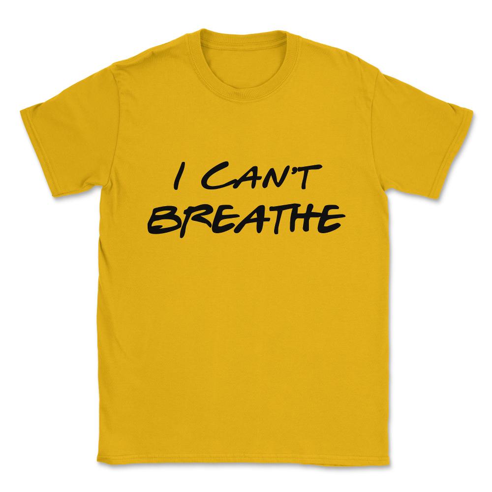 I Can't Breathe BLM Unisex T-Shirt - Gold