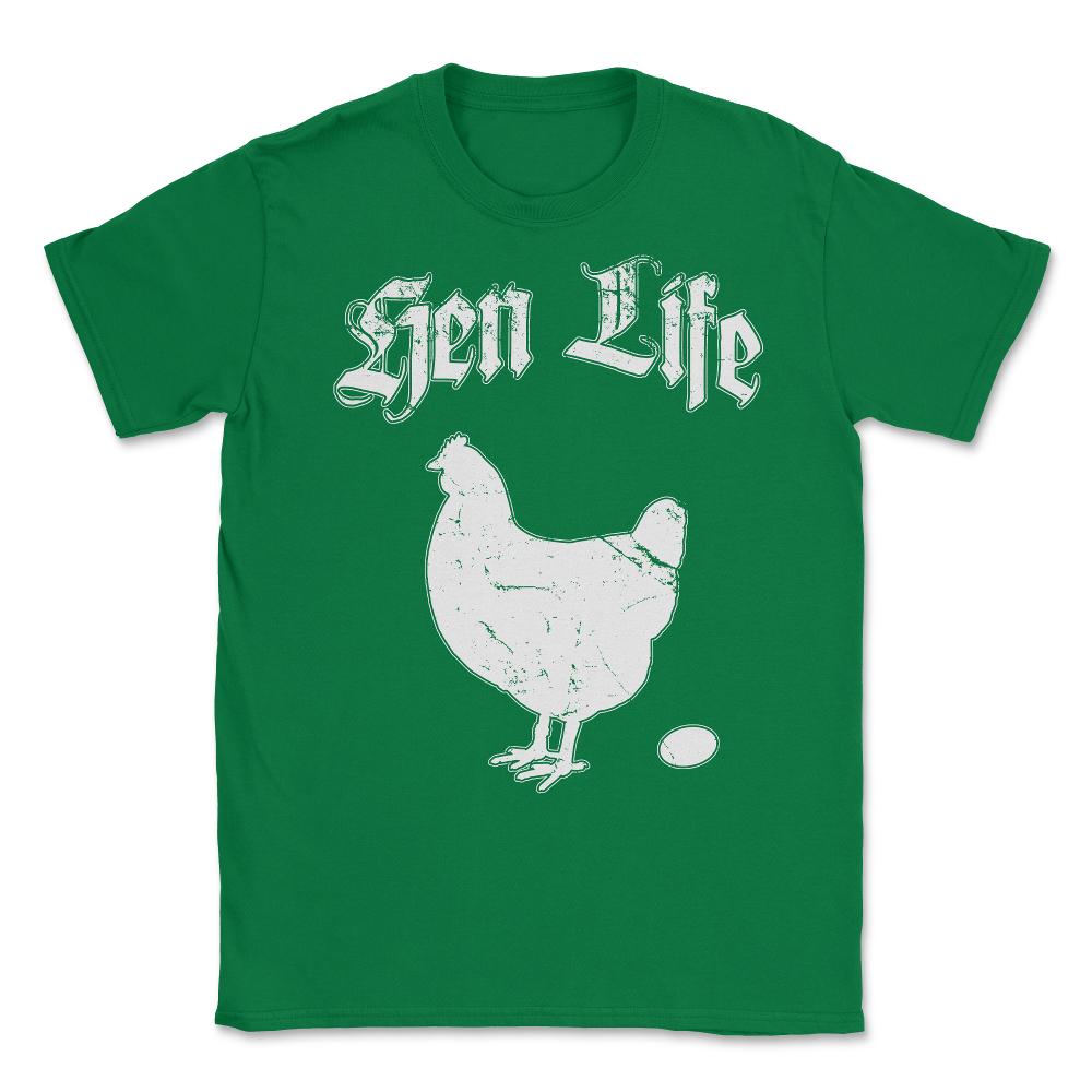 Hen Life Chicken Farmer Unisex T-Shirt - Green