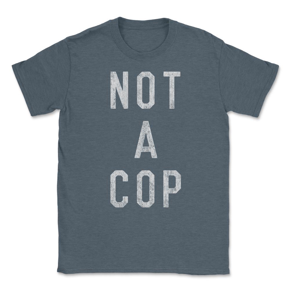 Vintage Not a Cop Unisex T-Shirt - Dark Grey Heather
