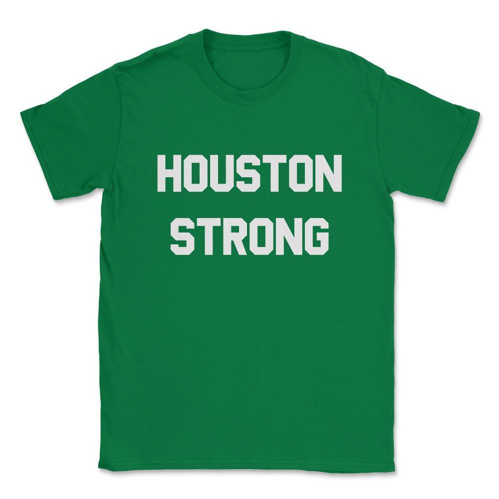 Houston Strong Unisex T-Shirt - Green