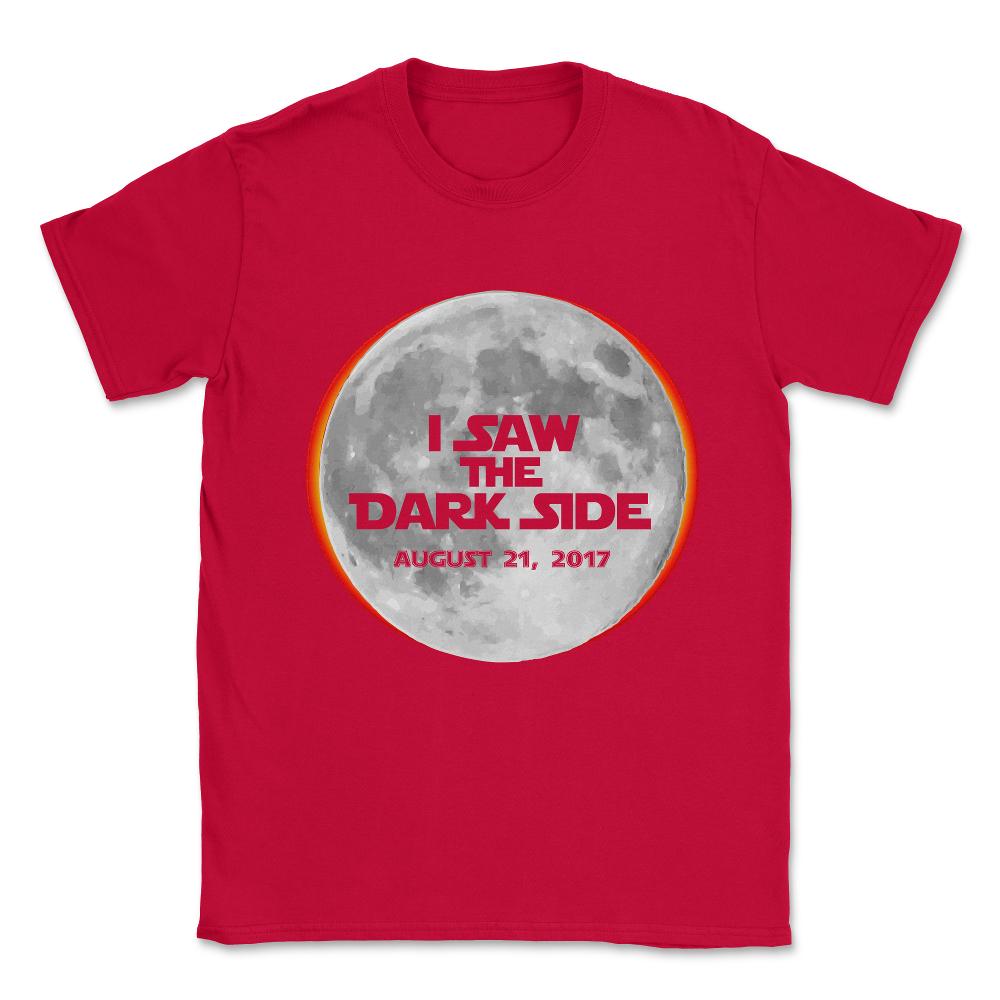 I Saw The Dark Side Total Solar Eclipse Unisex T-Shirt - Red