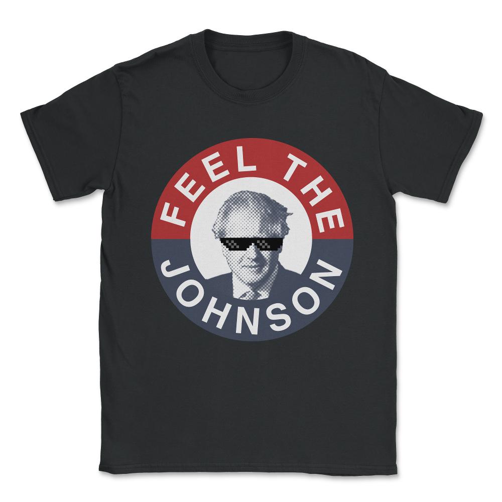 Feel the Boris Johnson - Conservative Party Unisex T-Shirt - Black