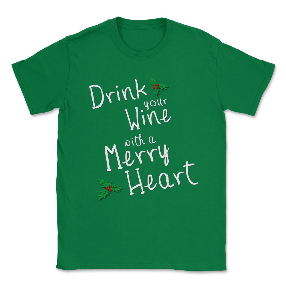 Drink Your Wine With A Merry Heart Unisex T-Shirt - Green