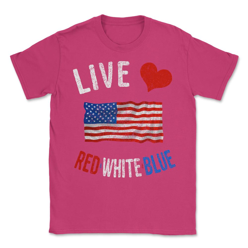 Live Love Red White Blue 4th of July Independence Day Unisex T-Shirt - Heliconia