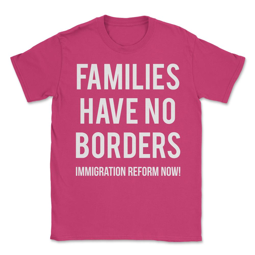 Families Have No Borders Immigration Unisex T-Shirt - Heliconia