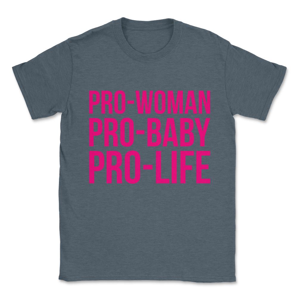 Pro-Woman Pro-Baby Pro-Life Unisex T-Shirt - Dark Grey Heather