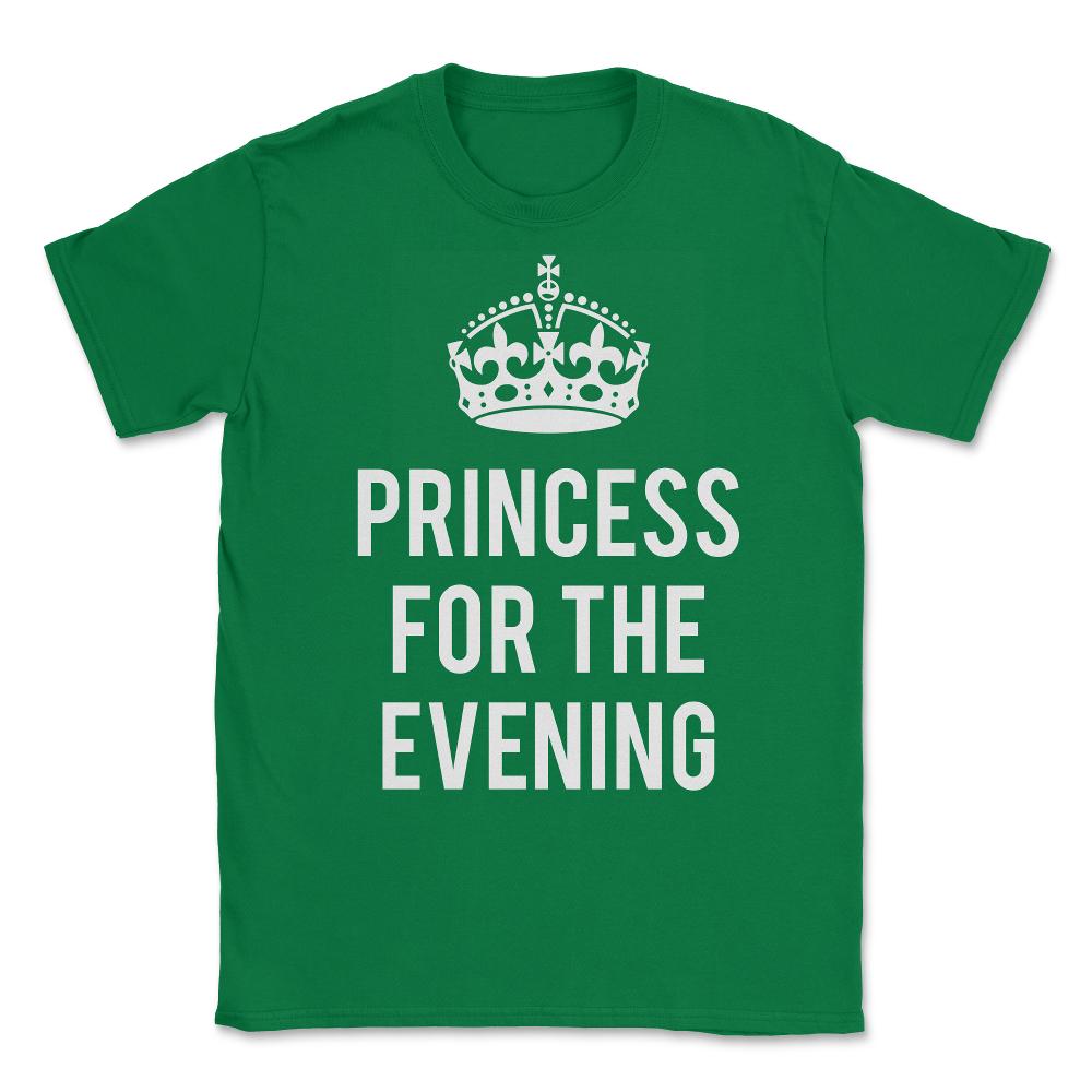 Princess For The Evening Unisex T-Shirt - Green