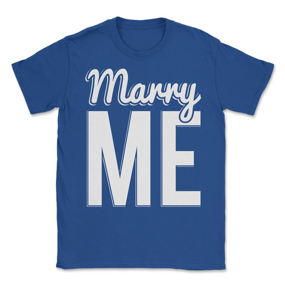 Marry Me Proposal Unisex T-Shirt - Royal Blue