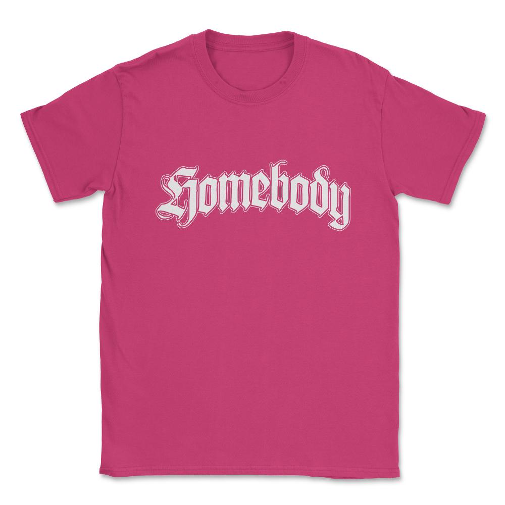 Homebody Unisex T-Shirt - Heliconia