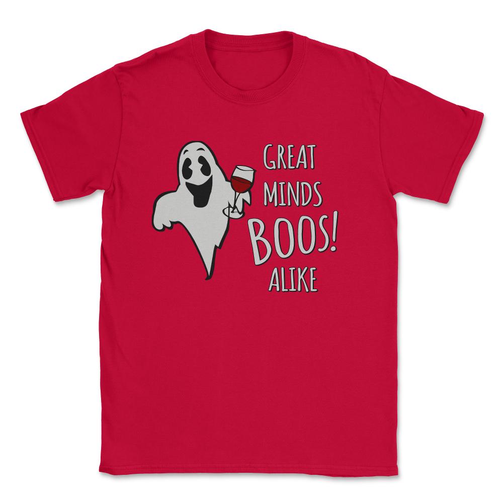 Great Minds Boos Alike Funny Ghost Wine Unisex T-Shirt - Red