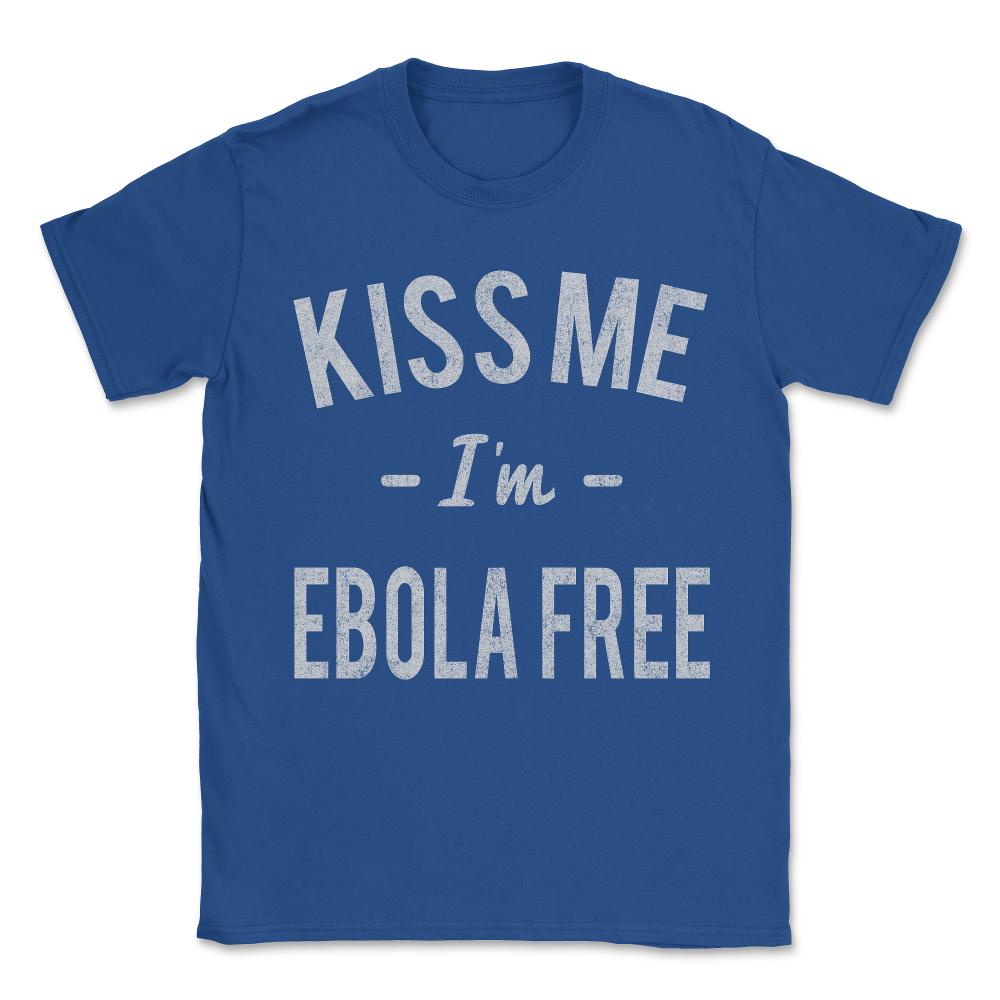 Kiss Me I'm Ebola Free Vintage Unisex T-Shirt - Royal Blue