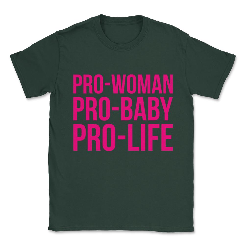 Pro-Woman Pro-Baby Pro-Life Unisex T-Shirt - Forest Green