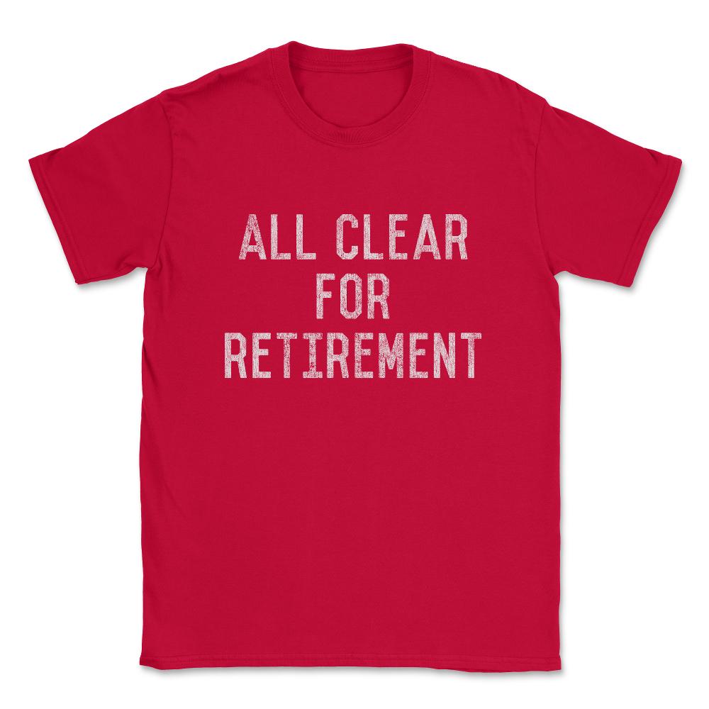 All Clear For Retirement 911 Dispatcher Unisex T-Shirt - Red