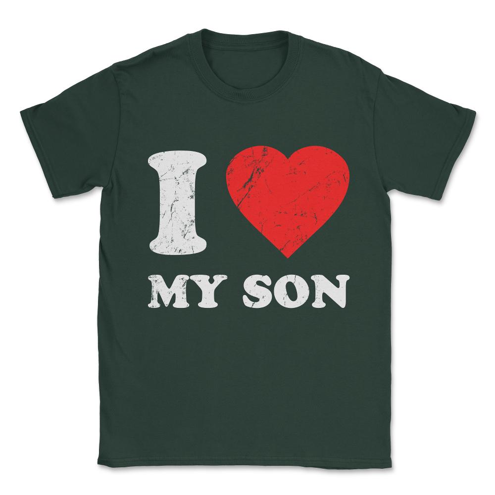 I Love My Son Unisex T-Shirt - Forest Green