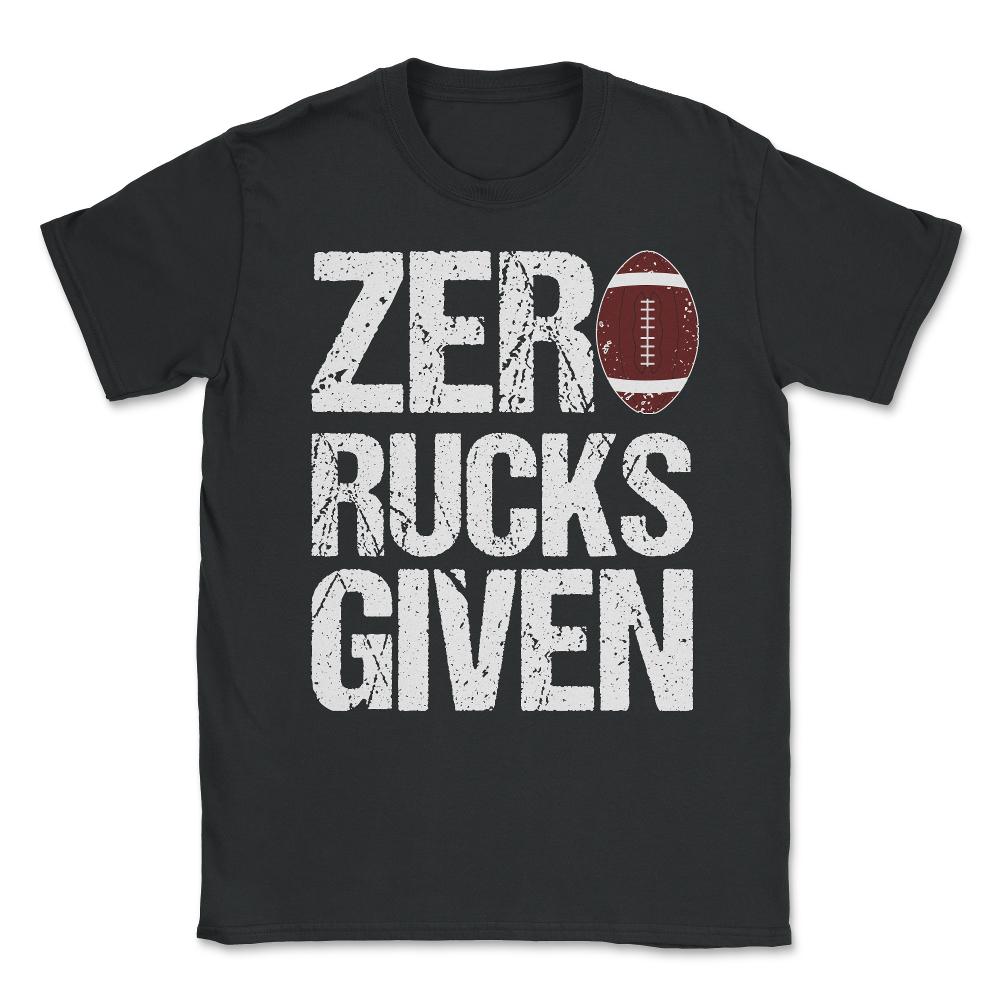 Zero Rucks Given Rugby Unisex T-Shirt - Black