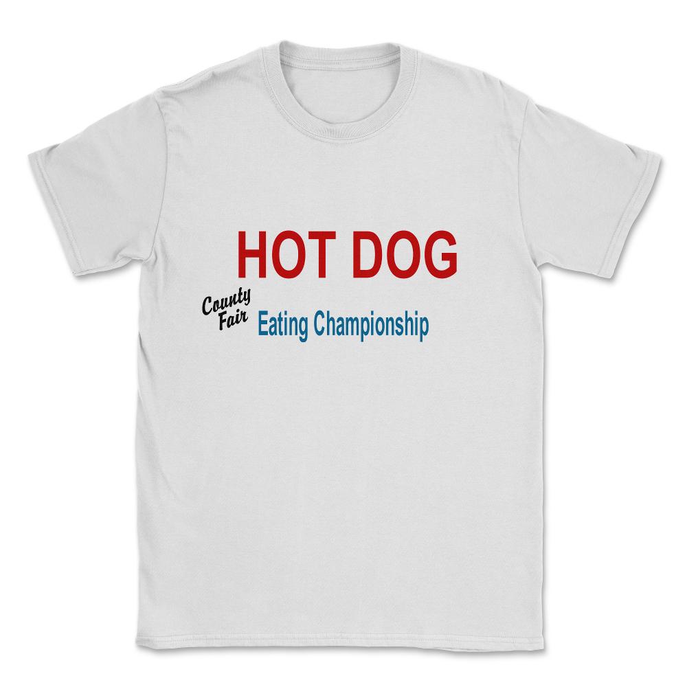 Hot Dog Eating Championship County Fair Unisex T-Shirt - White