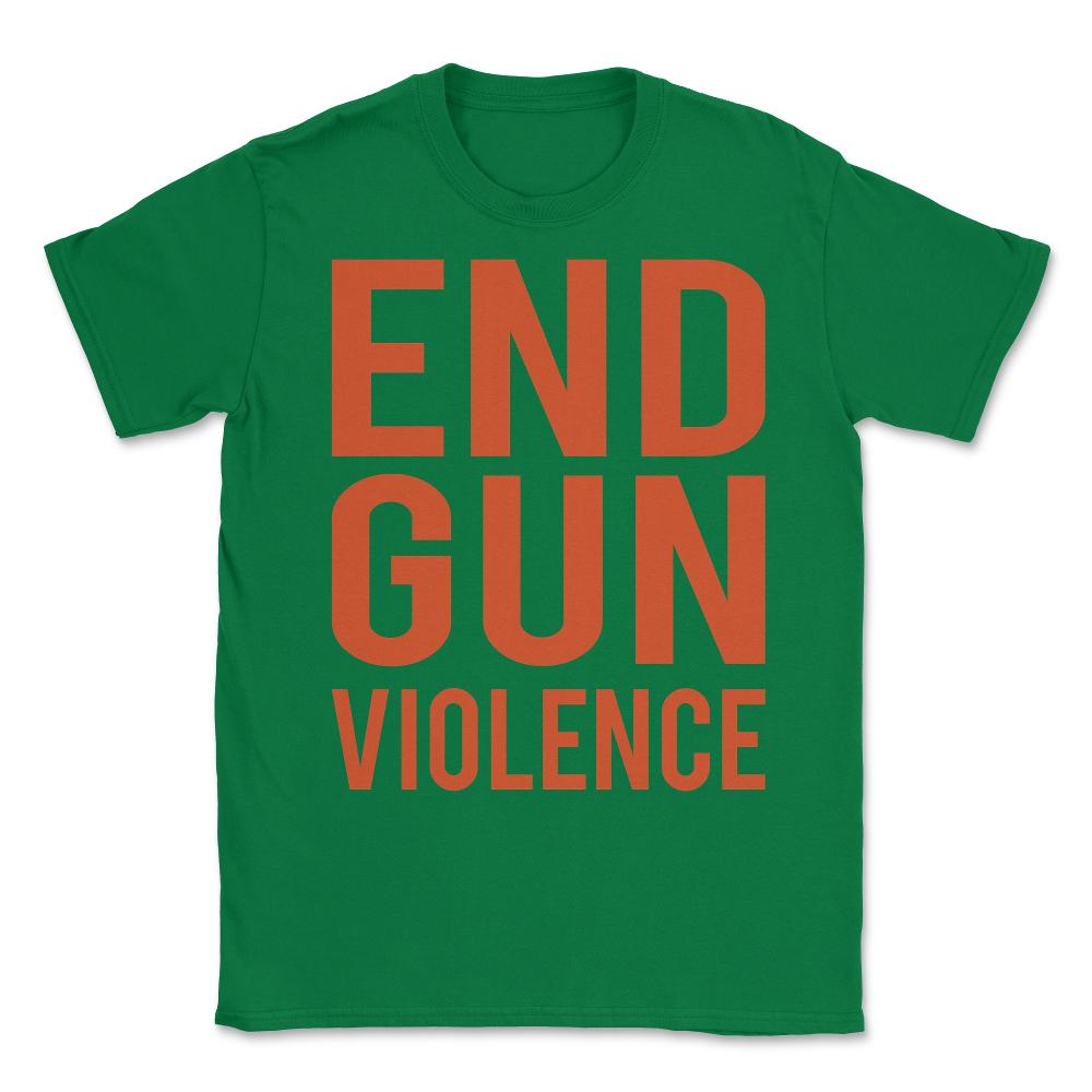 End Gun Violence Unisex T-Shirt - Green