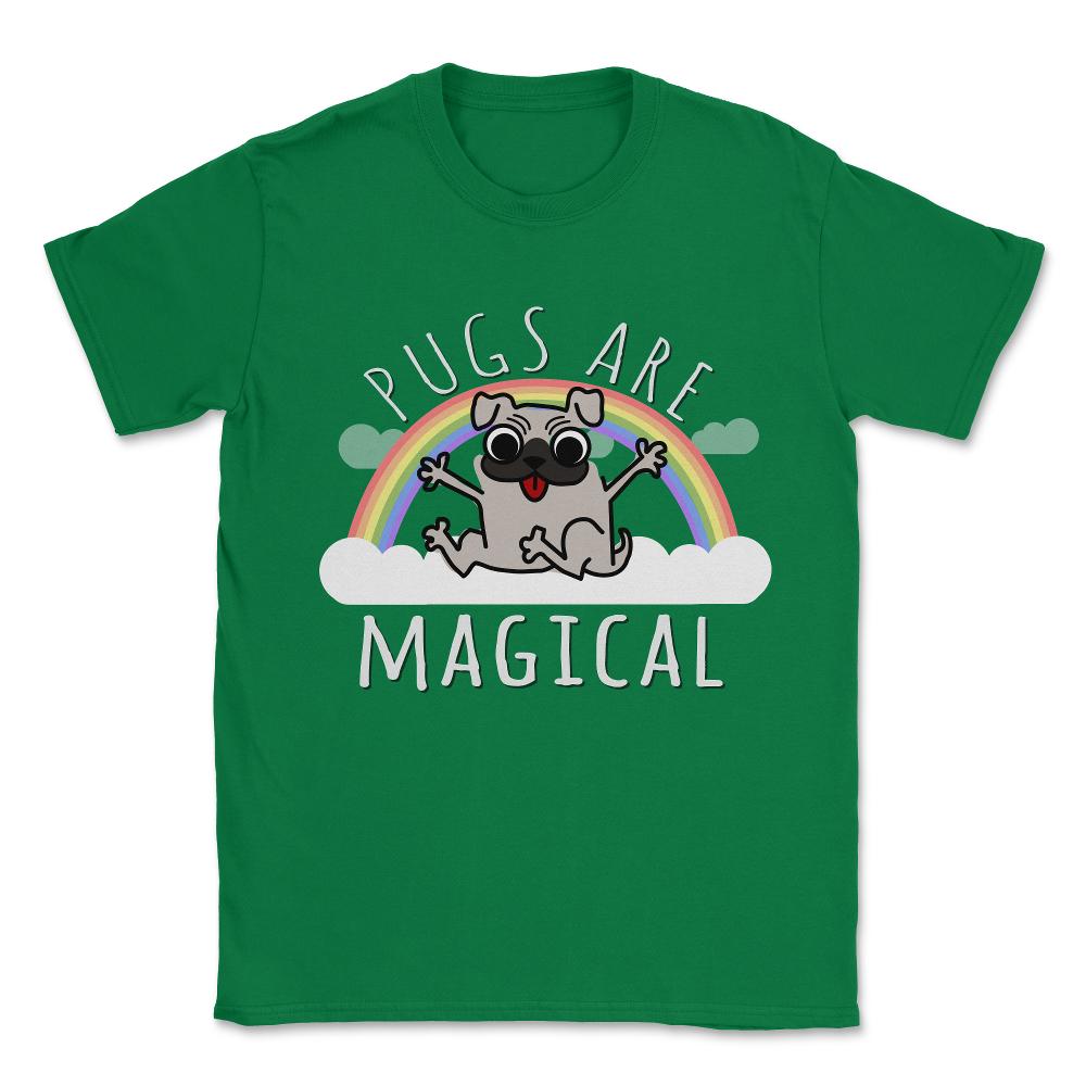 Pugs Are Magical Unisex T-Shirt - Green