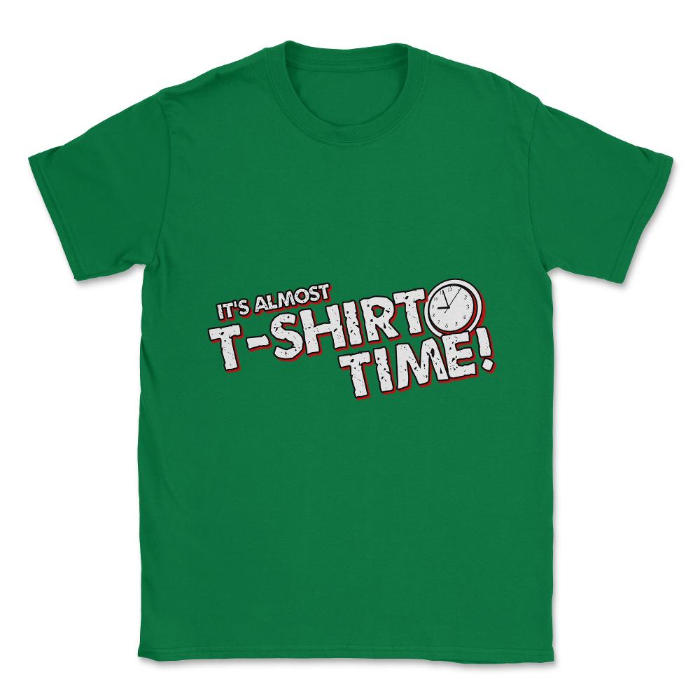 It's T-Shirt Time Unisex T-Shirt - Green