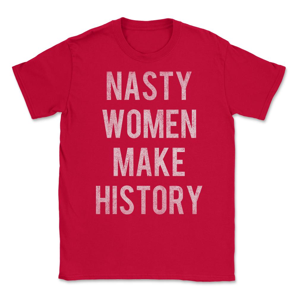 Nasty Women Make History Vintage Unisex T-Shirt - Red