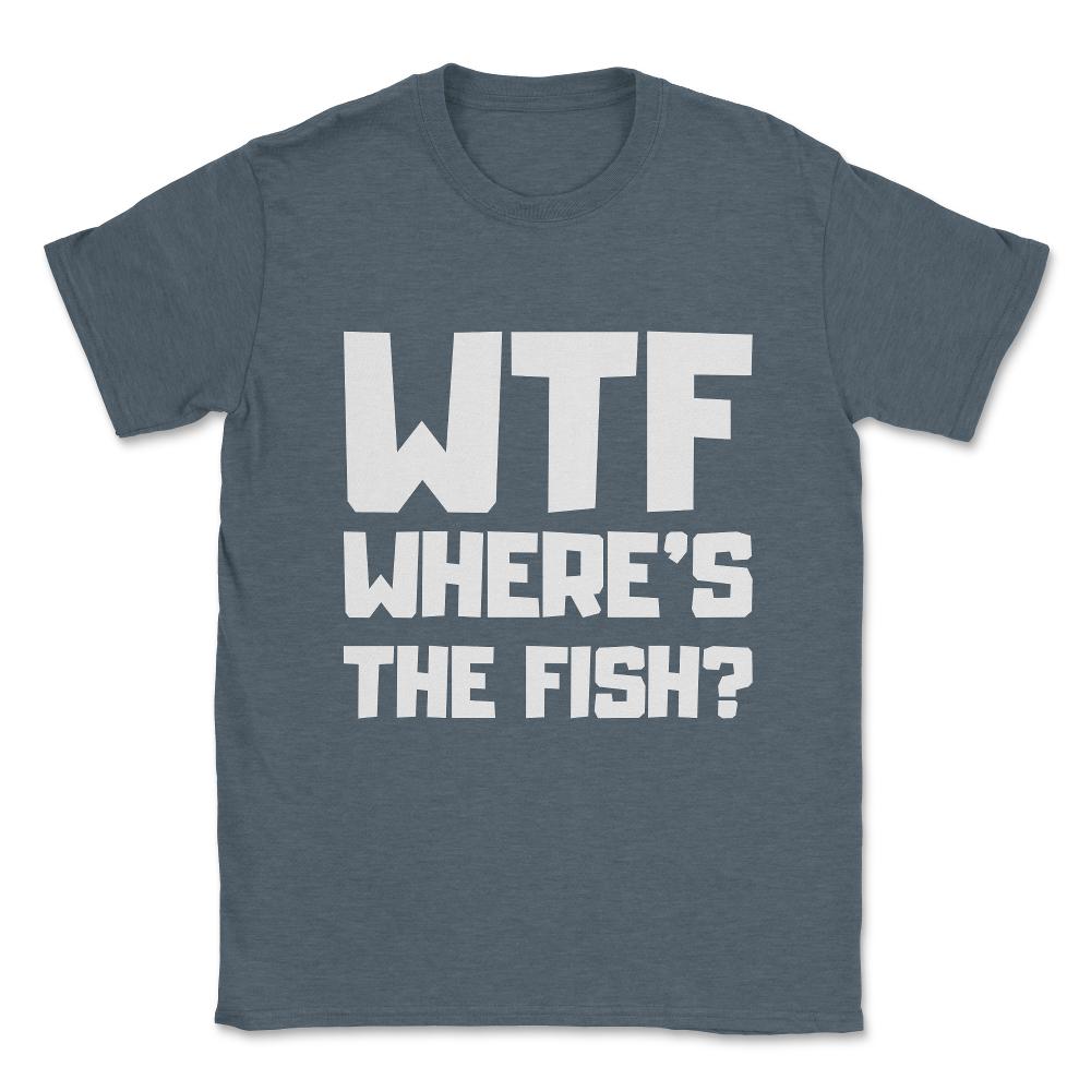 Wtf Where's The Fish Unisex T-Shirt - Dark Grey Heather