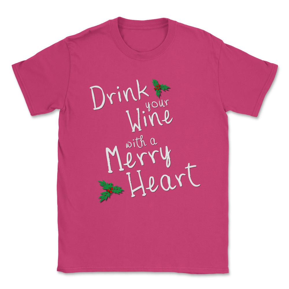Drink Your Wine With A Merry Heart Unisex T-Shirt - Heliconia