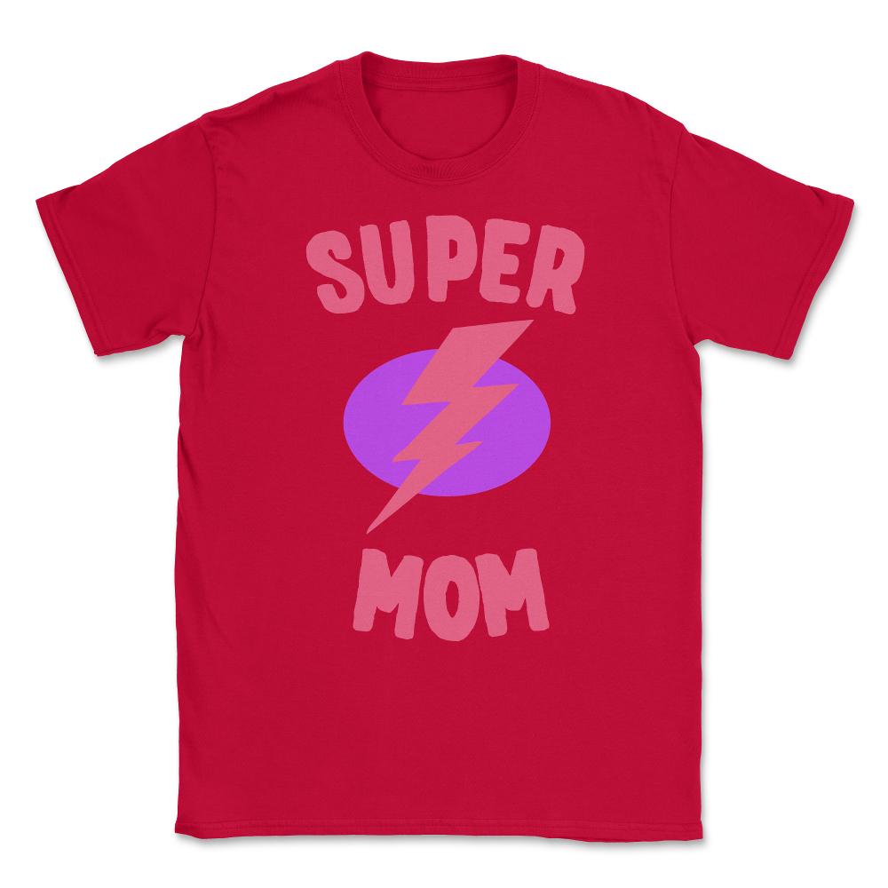 Super Mom Mother's Day Unisex T-Shirt - Red