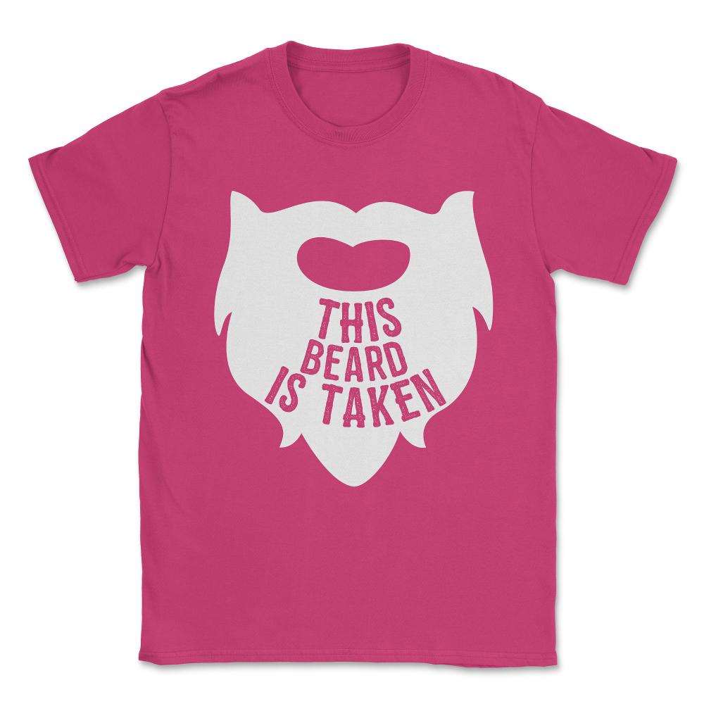 This Beard is Taken Valentines Day Gift for Him Unisex T-Shirt - Heliconia