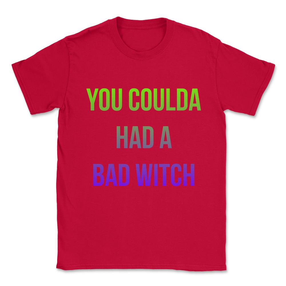 You Coulda Had a Bad Witch Halloween Unisex T-Shirt - Red