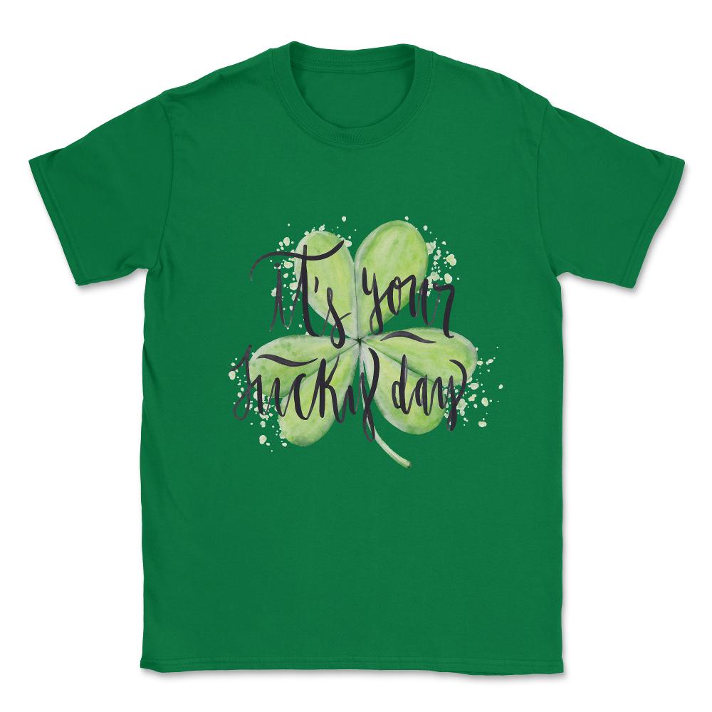 It's Your Lucky Day Unisex T-Shirt - Green
