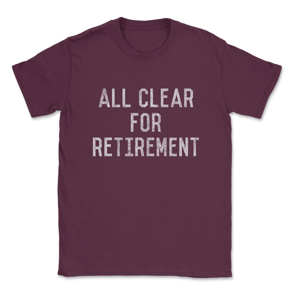 All Clear For Retirement 911 Dispatcher Unisex T-Shirt - Maroon