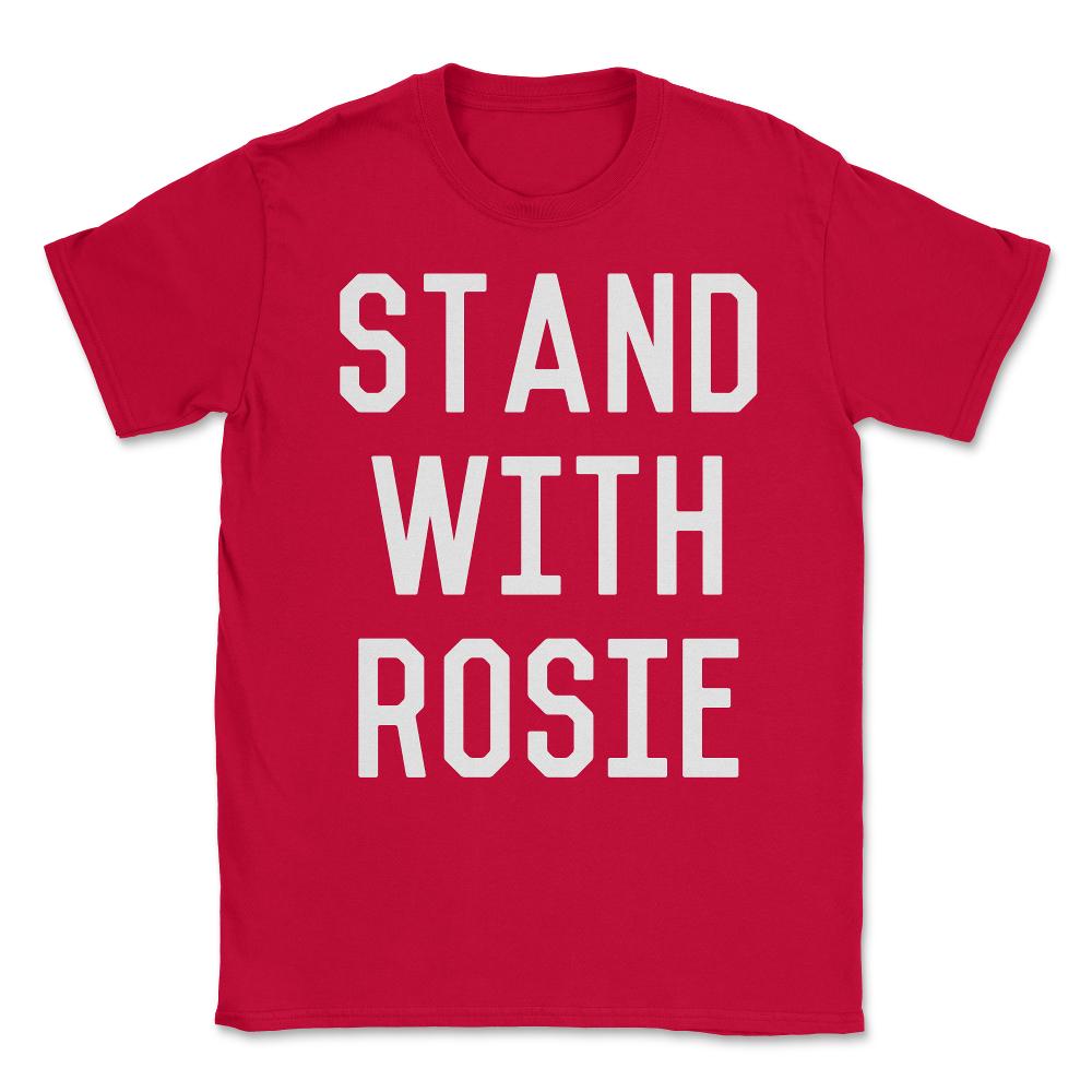 Stand With Rosie Unisex T-Shirt - Red
